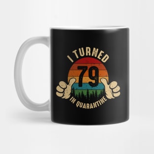 I Turned 79 In Quarantine Mug